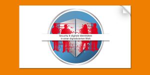 ecurity & digitale Identitäten in einer digitalisierten Welt